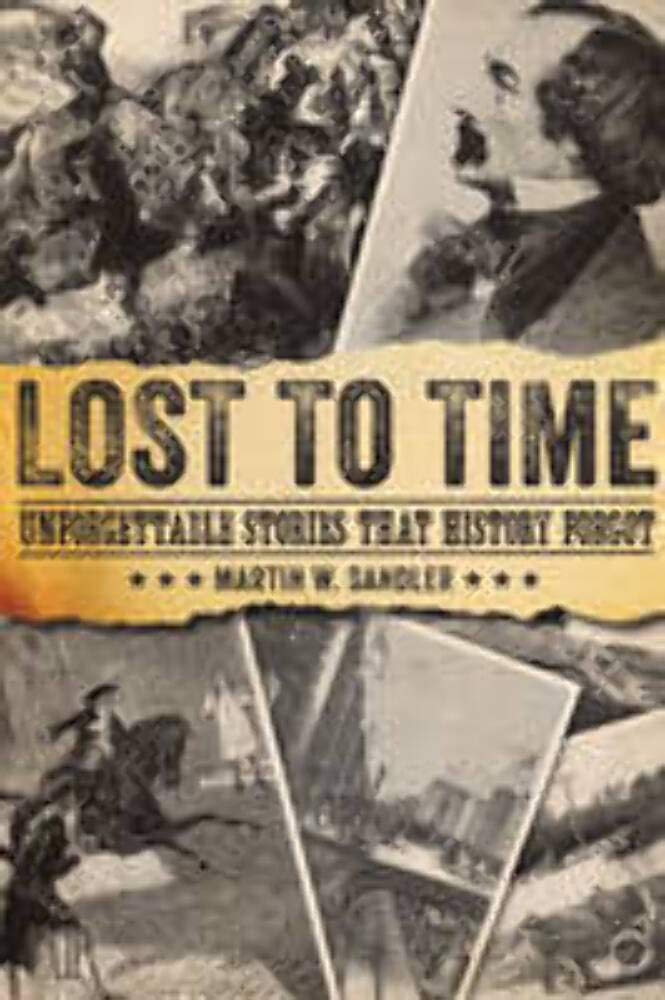 Lost to Time: Unforgettable Stories That History Forgot - Historical Nonfiction Book for History Lovers | Perfect for Book Clubs, History Buffs & Gift Giving