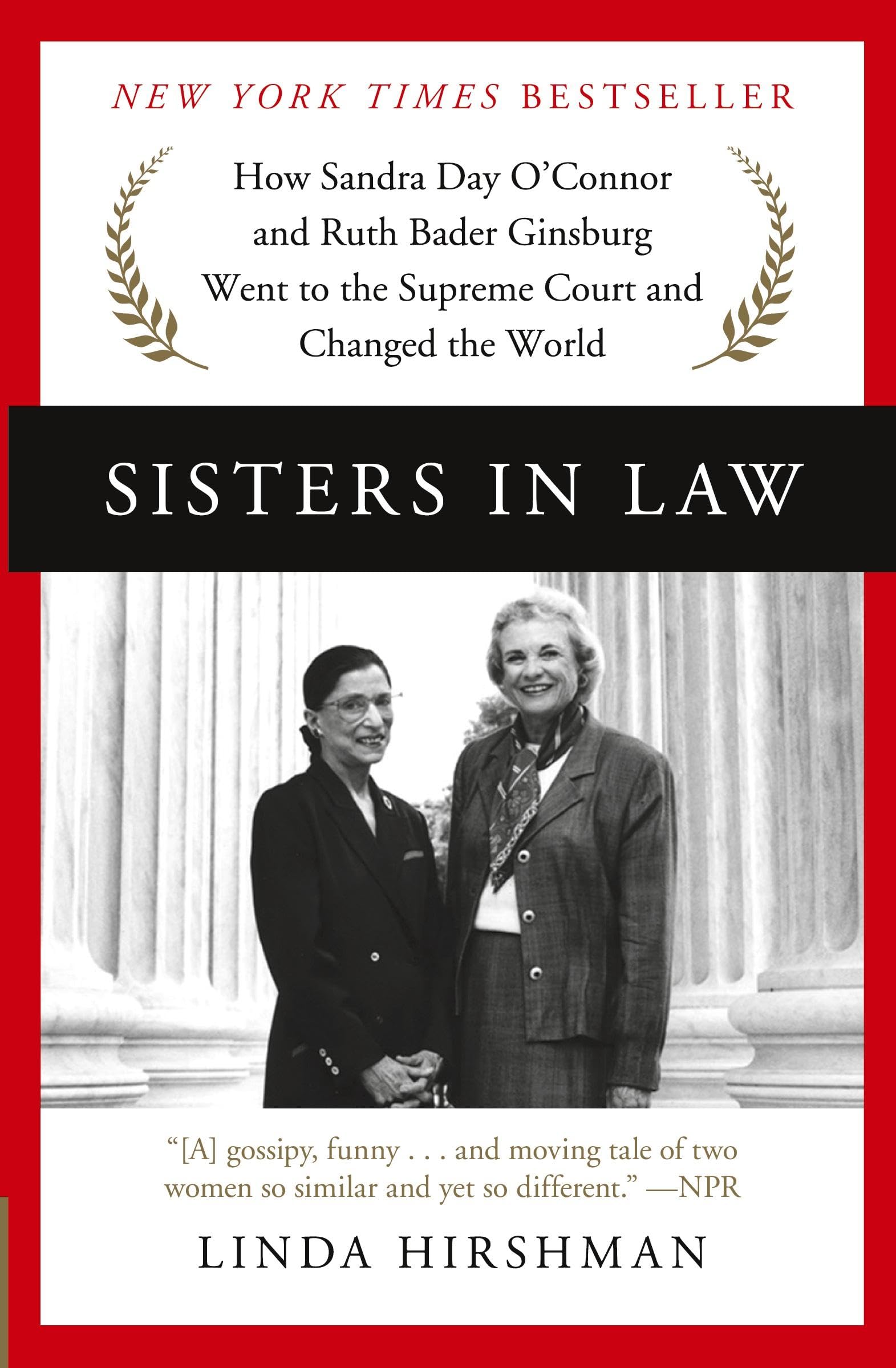 Sisters in Law: How Sandra Day O'Connor and Ruth Bader Ginsburg Changed the Supreme Court and American History | Inspiring Biography for Women in Law, Political Science Students & History Buffs