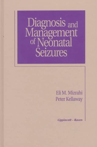 Neonatal Seizures: Diagnosis, Treatment & Care Guide for Newborns - Essential for NICU, Pediatric Clinics & Home Care