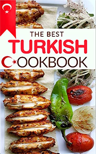 Authentic Turkish Cookbook: Easy & Delicious Turkish Recipes for Home Cooking - Perfect for Family Dinners & Cultural Cuisine Exploration
