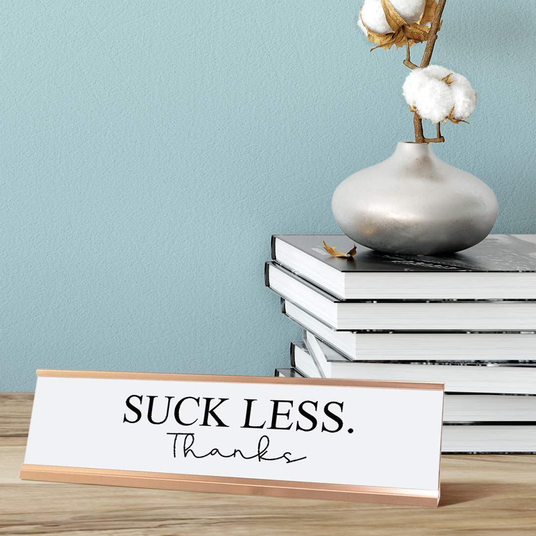 Funny Office Desk Sign - 'Suck Less. Thanks' Novelty Nameplate (2x8 Inches) - Perfect for Workstations, Cubicles & Home Office Decor