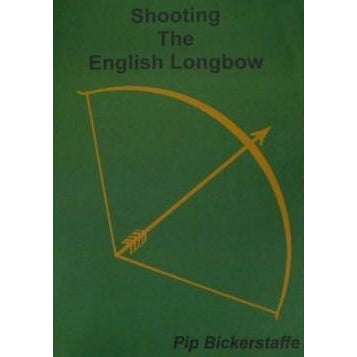 The English Longbow: A Comprehensive Guide to Shooting Techniques, History & Practice | Perfect for Archery Enthusiasts & Historical Reenactors
