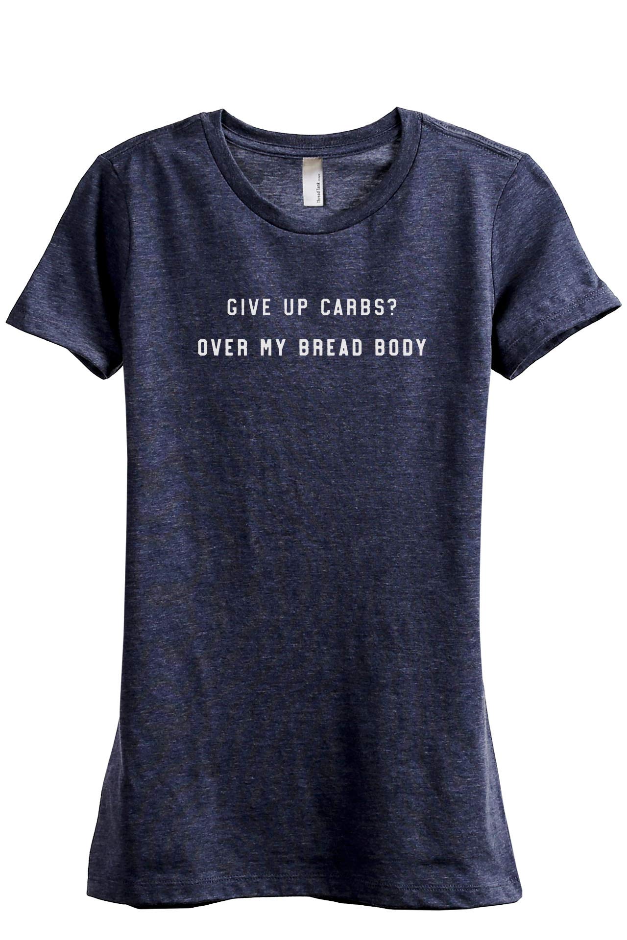 Women's Funny Sarcastic T-Shirt - 'Give Up Carbs Over My Bread Body' Graphic Tee - Soft Relaxed Fit Casual Top for Women - Perfect for Gym, Workout, and Everyday Wear