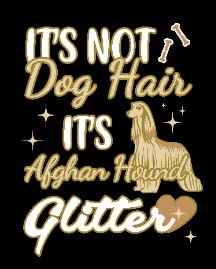 It's Not Dog Hair It's Afghan Hound Glitter