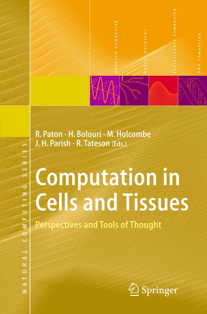 Computation in Cells and Tissues: Perspectives and Tools of Thought - Natural Computing Series Book for Biologists, Researchers & Computer Scientists | Study Cellular Processes & Biological Systems