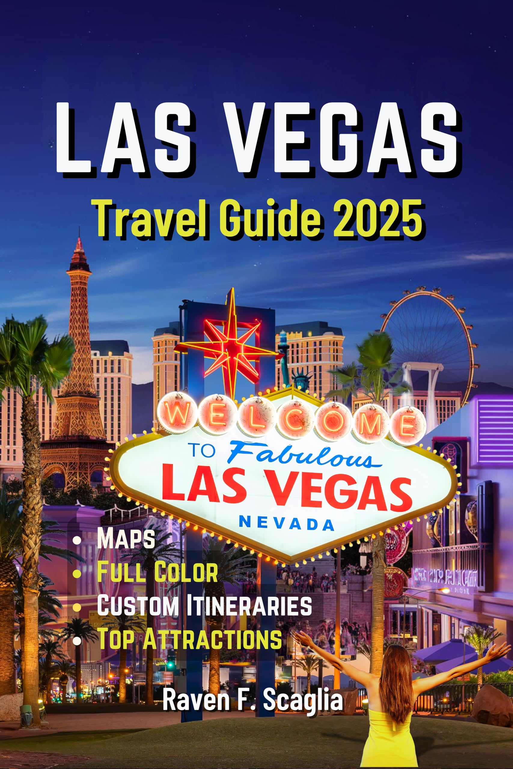 LAS VEGAS TRAVEL GUIDE 2025: Ultimate Nevada Vacation Planner with Nightlife, Hotels & Attractions | Expert Itineraries & Full-Color Maps | Perfect for Solo, Couple & Group Trips