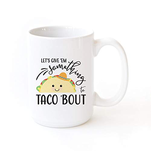 Let's Give Them Something to Taco About