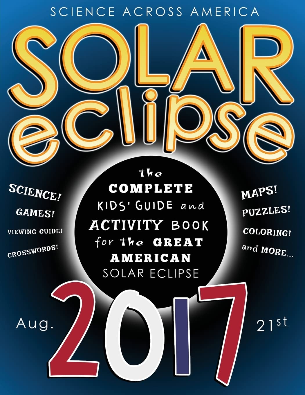 Solar Eclipse 2017: Complete Kids Guide & Activity Book for the Great American Eclipse - Fun Learning for School & Home Astronomy
