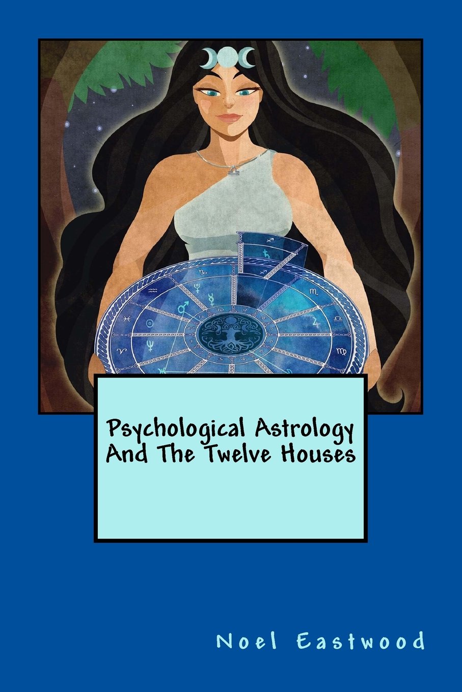 Psychological Astrology and the 12 Houses - Explore Personality, Relationships & Life Path | Perfect for Self-Discovery, Therapy & Spiritual Growth