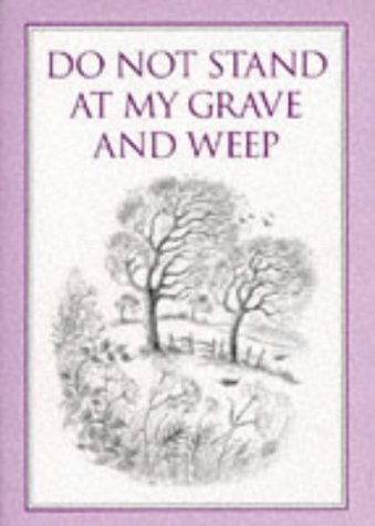Do Not Stand at My Grave and Weep - Illustrated Hardcover Book by Paul Saunders | Inspirational Poetry Gift for Grieving & Comfort | Memorial Service, Funeral, Sympathy Occasions