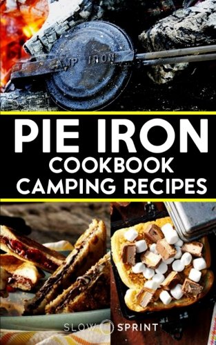 **Best Pie Iron Cookbook for Camping - 50+ Easy & Delicious Campfire Recipes for Outdoor Cooking & Family Adventures**    *(Perfect for Camping Trips, Backyard BBQs, RV Travel & Outdoor Adventures!)*
