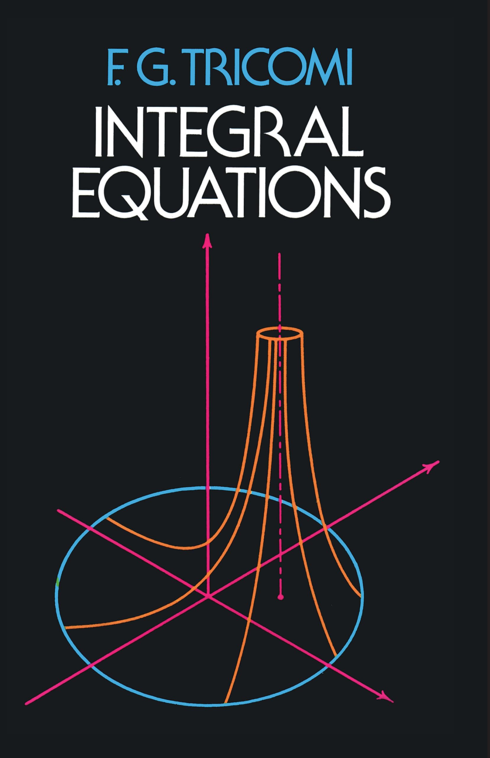Integral Equations - Dover Books on Mathematics | Advanced Math Textbook for Students & Researchers | Perfect for University Studies & Mathematical Research