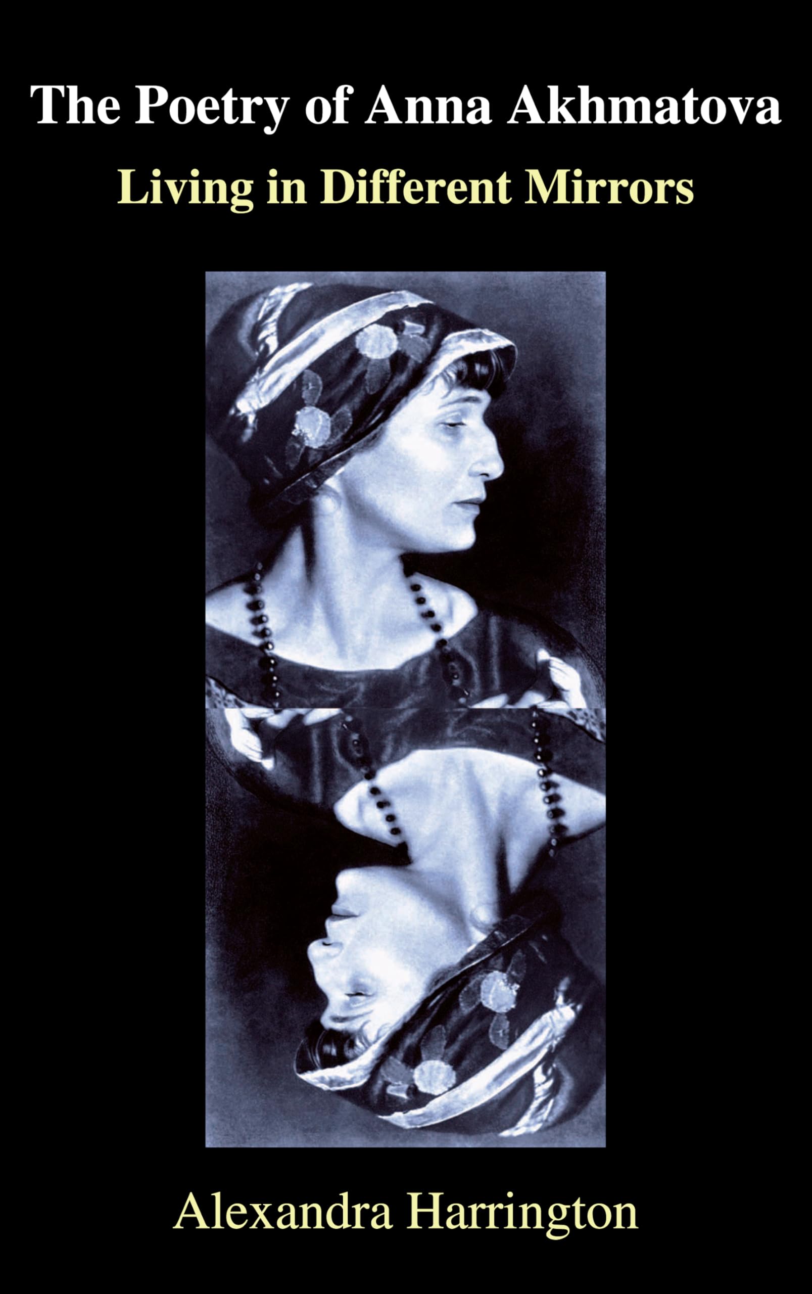 The Poetry of Anna Akhmatova: Living in Different Mirrors - Russian Literature Book | Anthem Russian & Eurasian Studies | Perfect for Poetry Lovers & Slavic Culture Enthusiasts