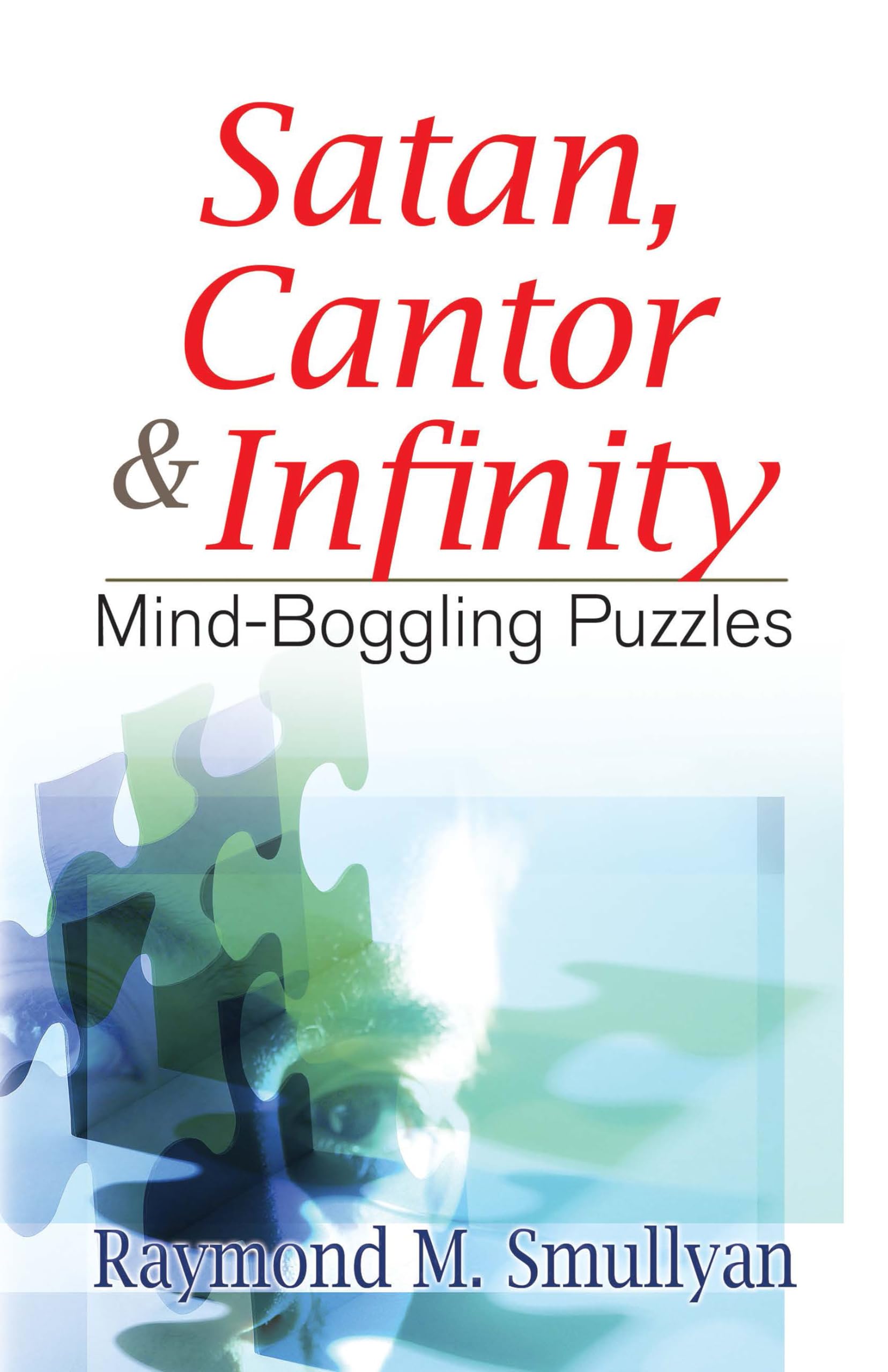 Satan, Cantor and Infinity: Mind-Boggling Math Puzzles - Dover Math Games & Puzzles | Perfect for Brain Teasers, Classroom Activities & Gift Ideas