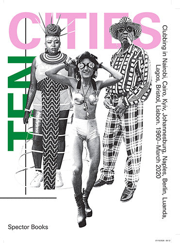Ten Cities: Nightlife & Clubbing Guide in Nairobi, Cairo, Kyiv, Johannesburg, Berlin, Naples, Luanda, Lagos, Bristol, Lisbon (1960-2020) | Explore Iconic Music Scenes & Party Destinations for Travelers and Music Lovers