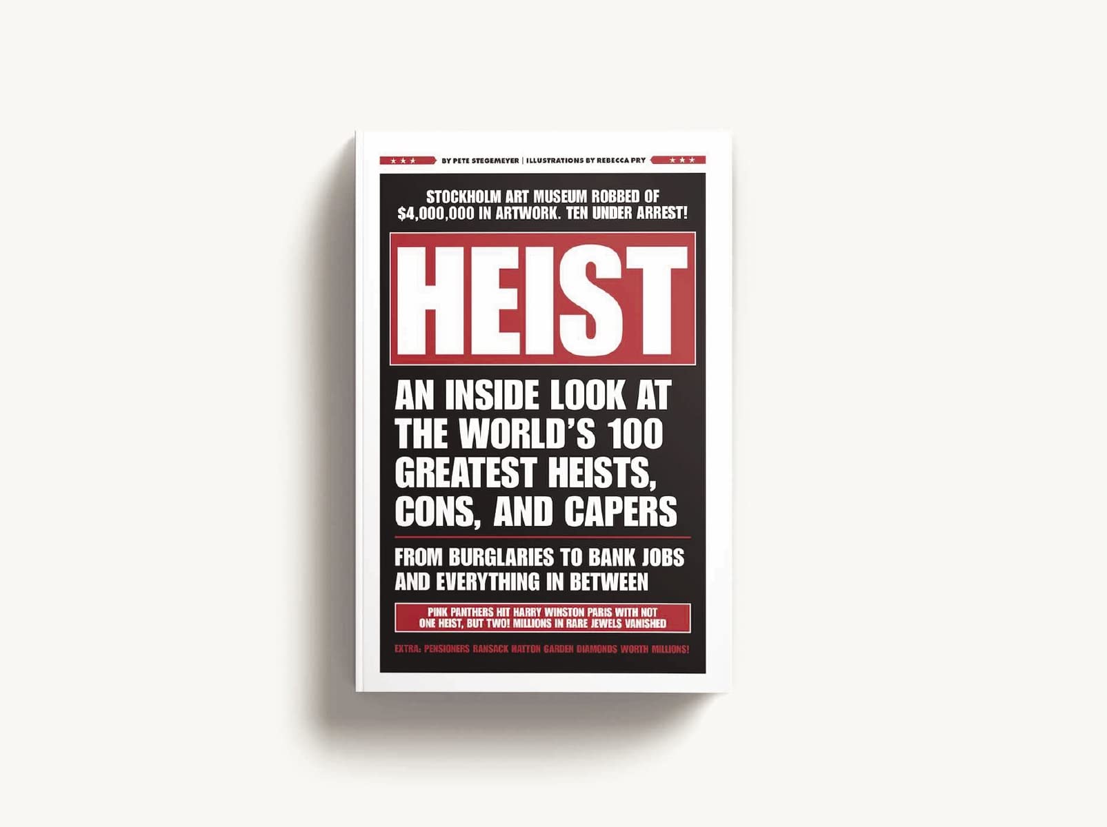 HEIST: Inside the World's 100 Greatest Heists, Cons & Capers - True Crime Stories of Burglaries, Bank Jobs & More | Perfect for Crime Enthusiasts & History Buffs