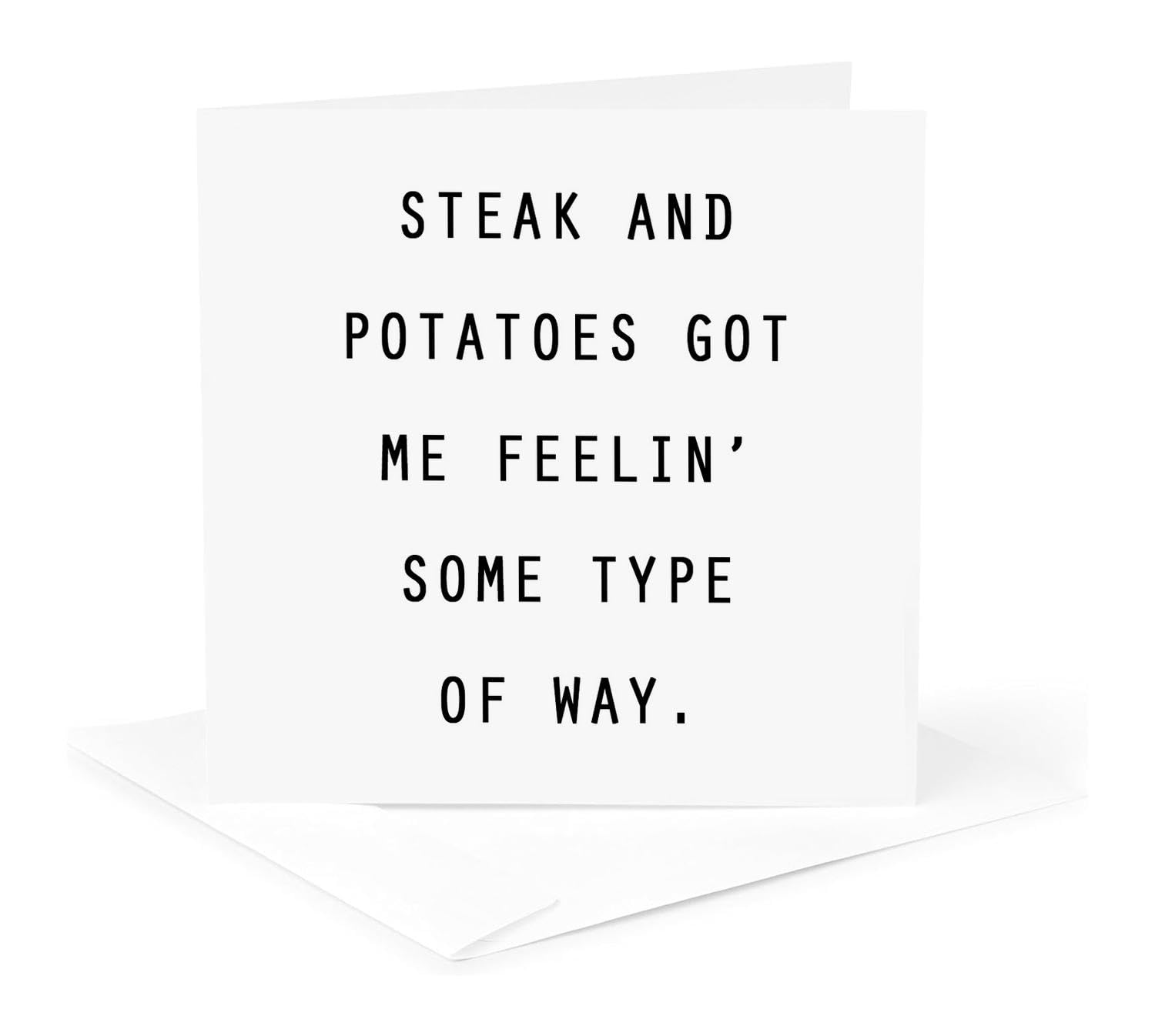 Funny Greeting Card - Steak and Potatoes Got Me Feeling Some Type of Way | Anne Collections Quotes | Perfect for Birthday, Anniversary & Food Lovers Gifts
