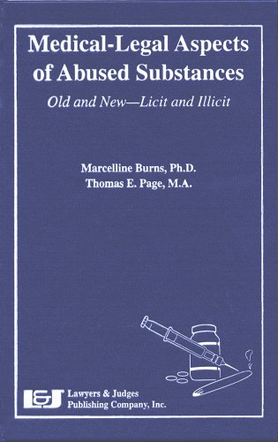 Medical-Legal Aspects of Abused Substances: Old & New Licit & Illicit Drugs - Essential Guide for Healthcare Professionals, Lawyers & Researchers