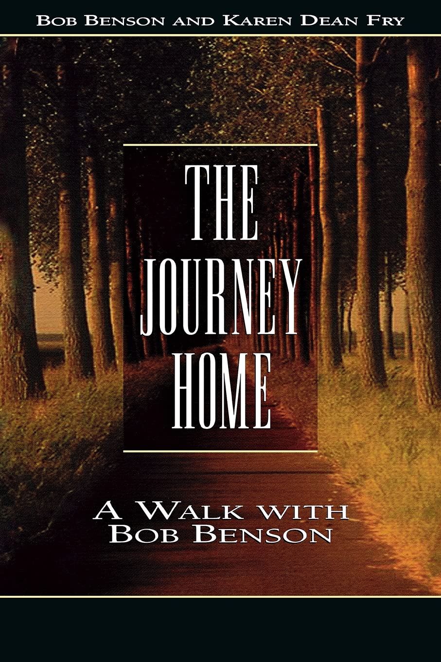 The Journey Home: A Walk With Bob Benson - Inspirational Christian Book for Spiritual Growth & Faith Journey - Perfect for Bible Study, Small Groups & Personal Devotion