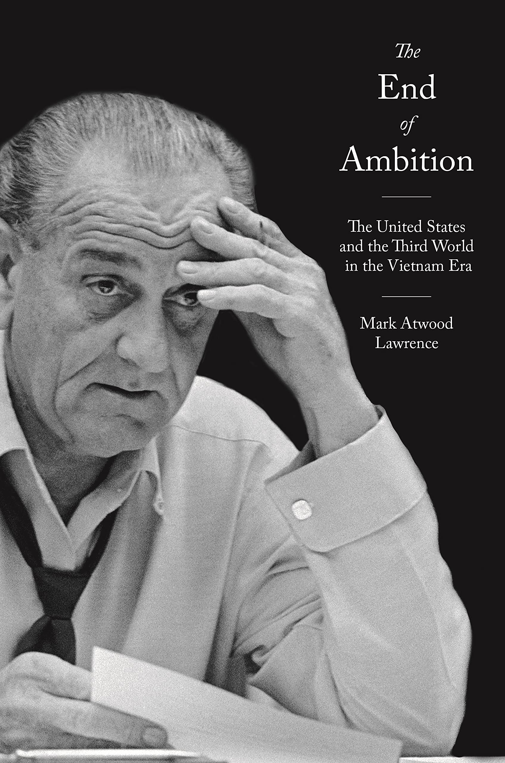 The End of Ambition: US Foreign Policy in the Third World During Vietnam War Era - America's Global Role | Perfect for History Students & Political Science Research