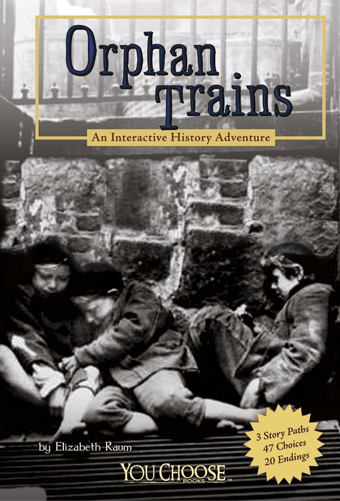 Orphan Trains: An Interactive History Adventure (You Choose Books) - Educational Historical Fiction for Kids & Teens - Perfect for Homeschooling & Classroom Learning