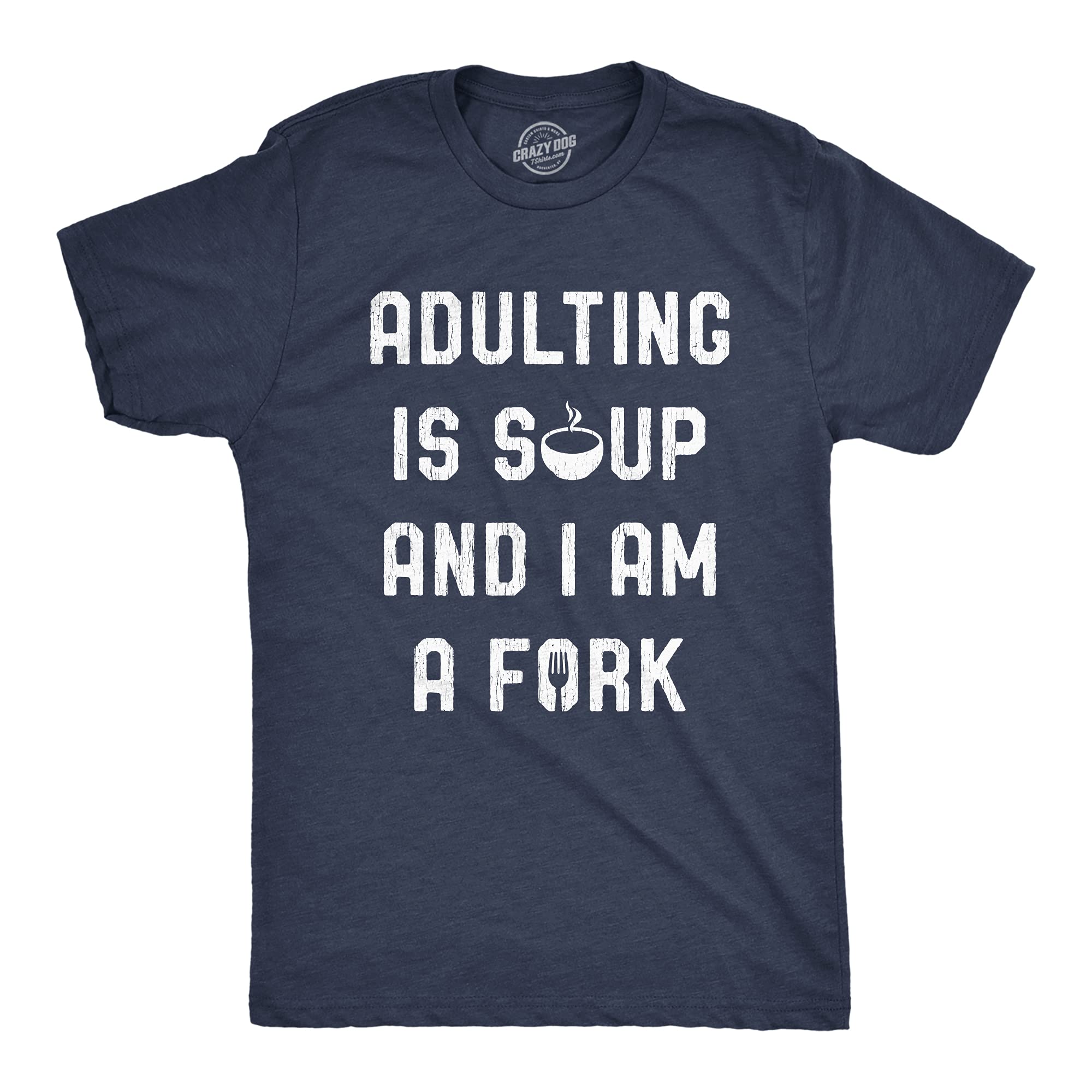 Funny Sarcastic Mens T-Shirt - Adulting is Soup and I Am A Fork Graphic Tee | Humorous Gift for Men, Casual Wear for Parties & Everyday Outfits