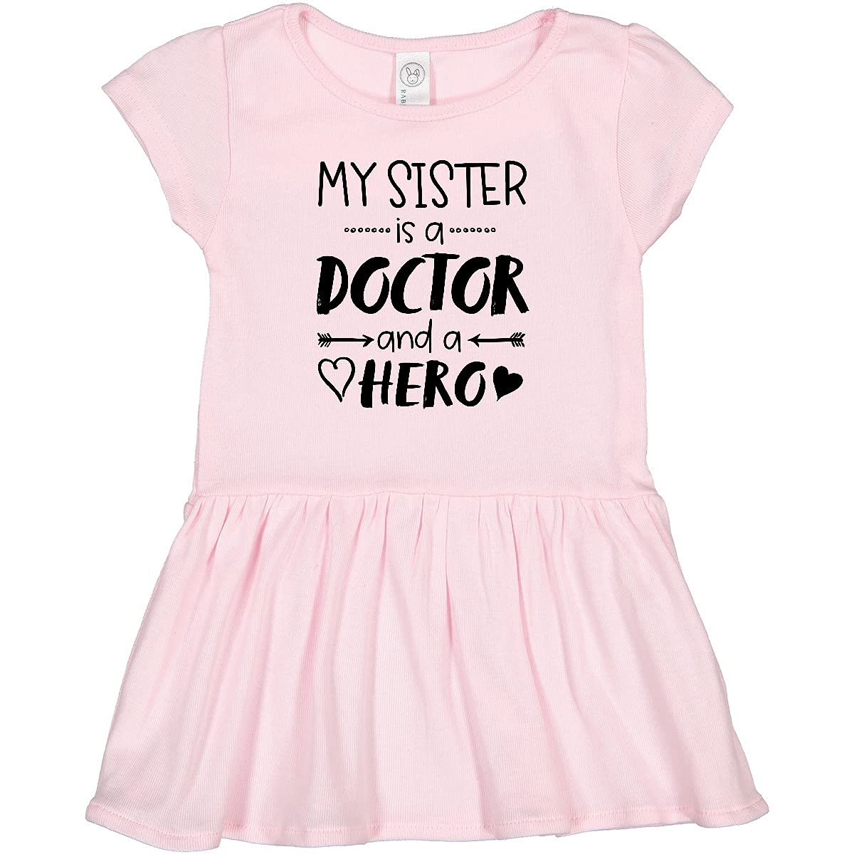 Inktastic My Sister is a Doctor and a Hero Toddler Dress - Cute Baby Girl Outfit for Doctor Appreciation, Sibling Love & Everyday Wear