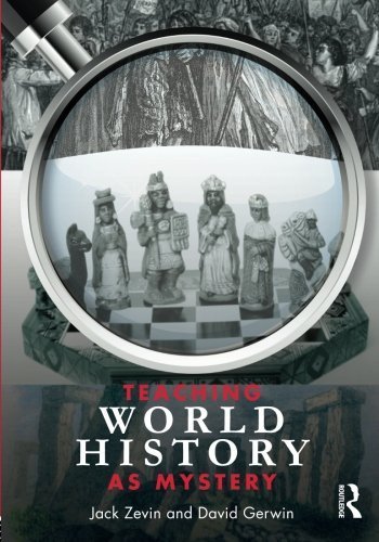 Teaching World History as Mystery by Jack Zevin - Engaging History Education Book for Teachers (2010) | Perfect for Classroom Instruction & Homeschooling