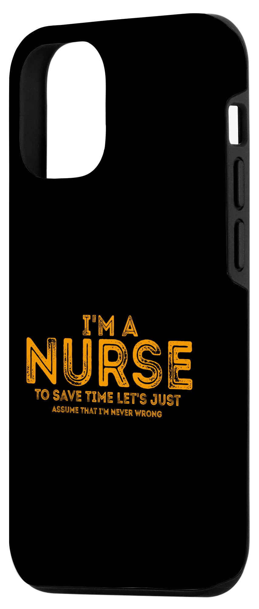 Funny Nurse Quote iPhone 12/12 Pro Case - 'I'm A Nurse To Save Time Let's Just Assume' Protective Cover | Perfect for Healthcare Workers, Medical Students & Nursing Graduation Gifts