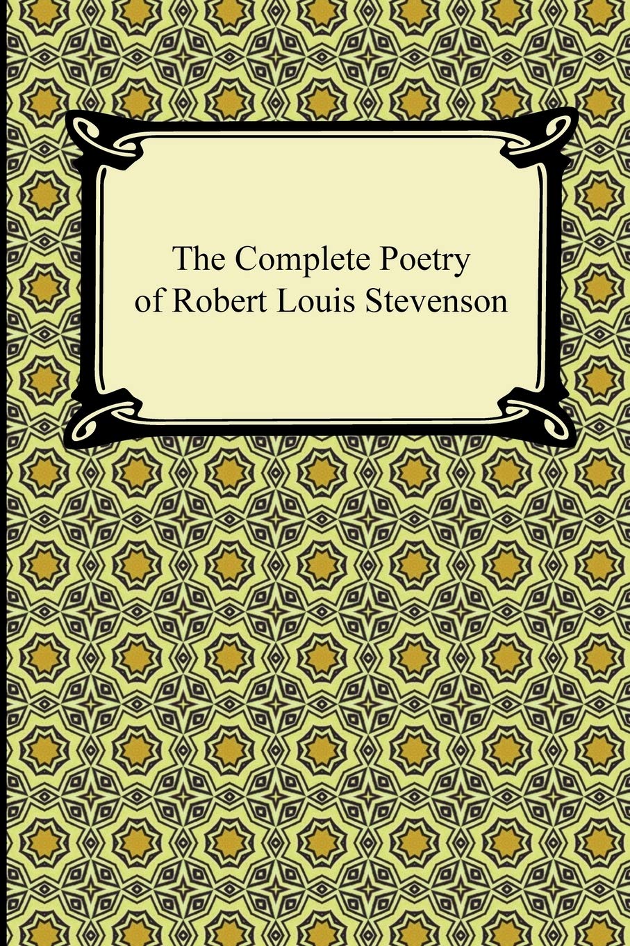 The Complete Poetry of Robert Louis Stevenson - Classic Literature Collection for Book Lovers, Perfect for Reading, Study & Gift Giving