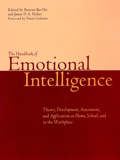 The Handbook of Emotional Intelligence: Theory, Development, Assessment & Practical Applications for Home, School & Workplace Success | Improve Relationships & Leadership Skills