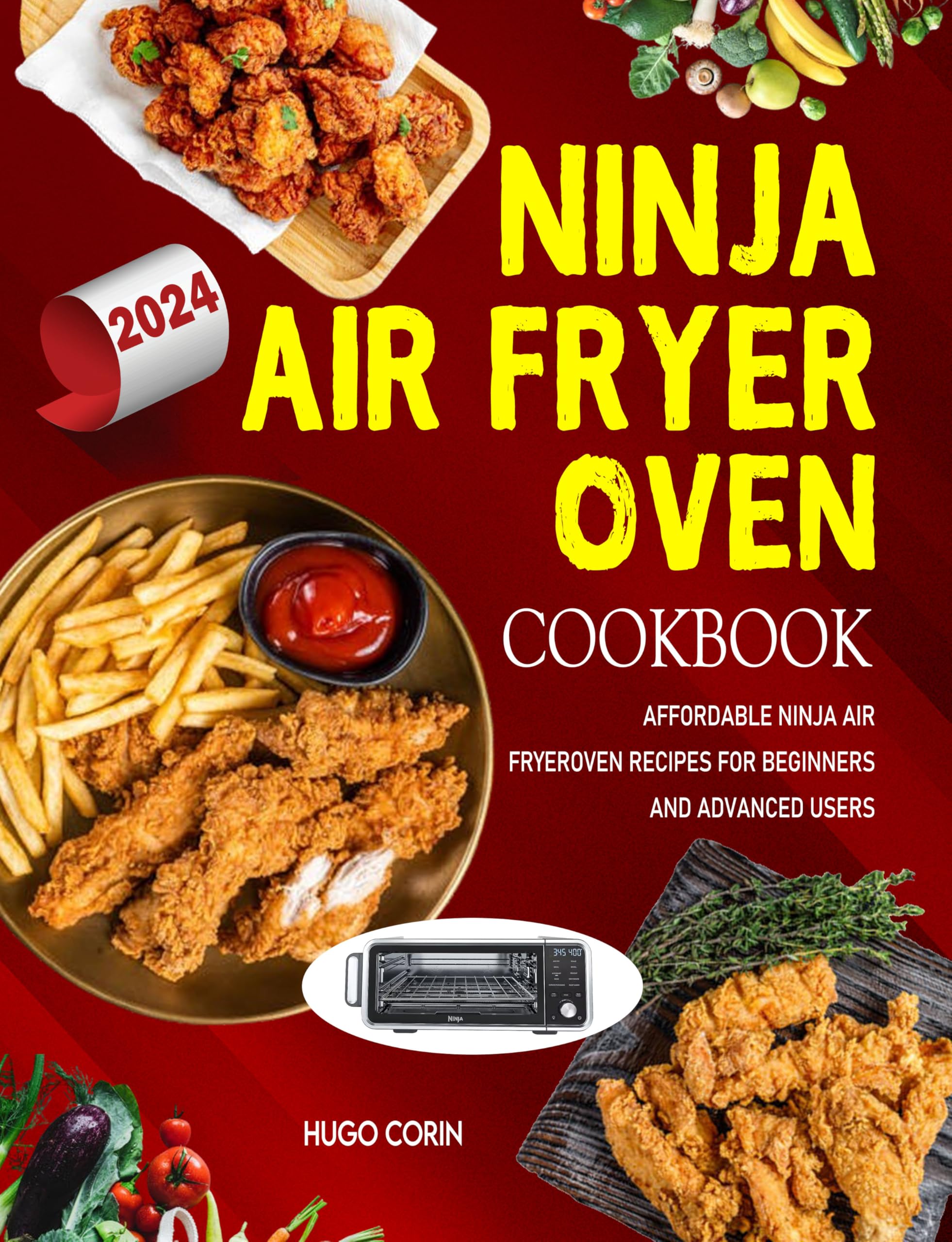 Ninja Air Fryer Oven Cookbook 2024: Easy & Affordable Recipes for Beginners to Advanced Users - Perfect for Quick Meals, Healthy Cooking & Family Dinners