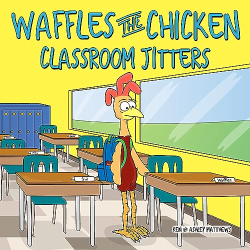 Waffles the Chicken Classroom Jitters - Funny Children's Book About School Anxiety | Perfect for First Day of School, Classroom Read-Aloud & Social-Emotional Learning