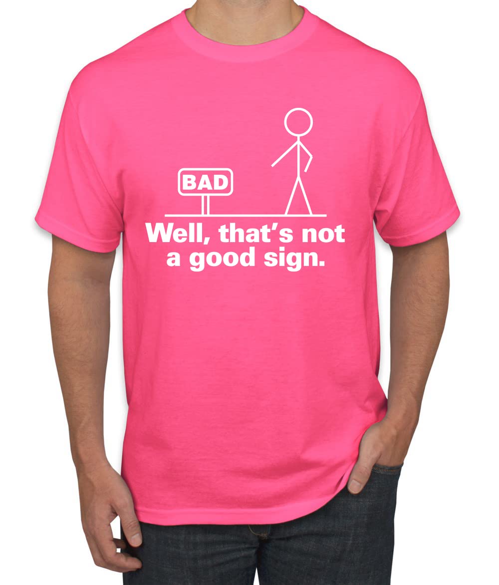 Funny Bad Well That's Not a Good Sign Humor Graphic T-Shirt for Men - Perfect for Casual Wear, Gifts & Everyday Outfits