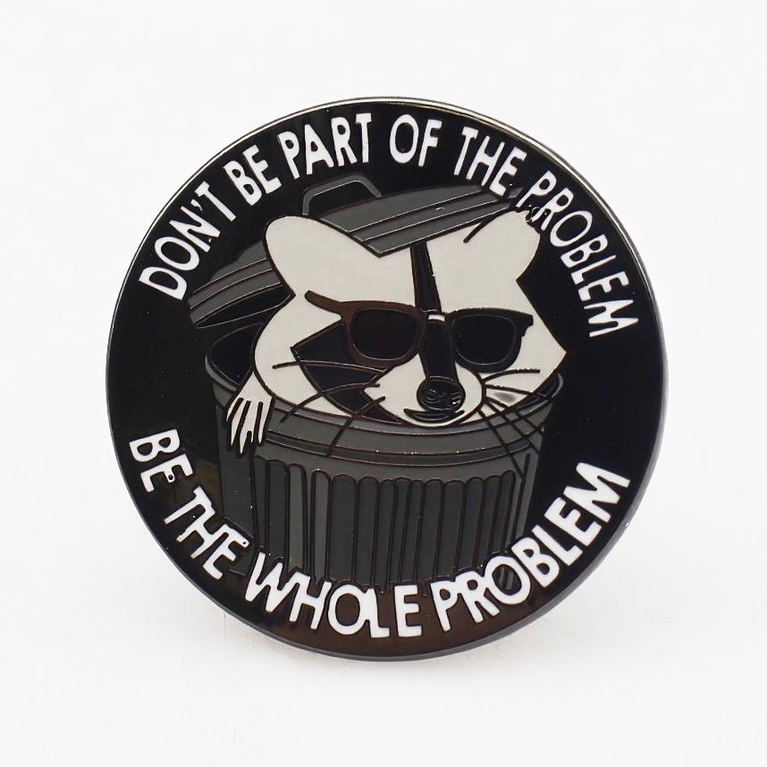 Don't Be Part of the Problem