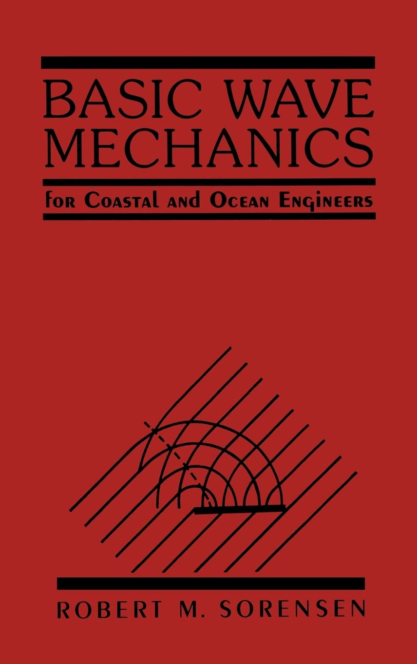 Basic Wave Mechanics for Coastal and Ocean Engineers - Essential Guide to Wave Dynamics, Coastal Engineering & Ocean Wave Analysis | Perfect for Marine Construction, Offshore Projects & Coastal Protection Studies