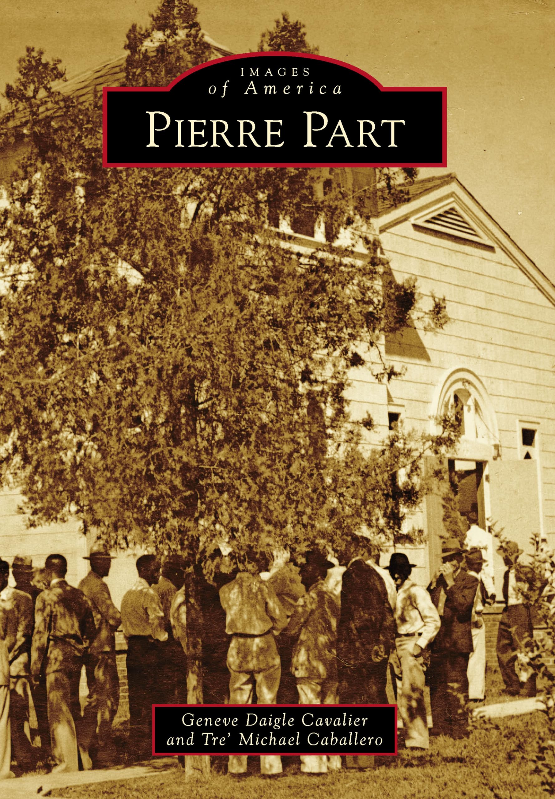 Pierre Part Louisiana - Images of America Book | Historical Photos & Stories of Cajun Culture | Perfect for History Buffs & Louisiana Travel Enthusiasts