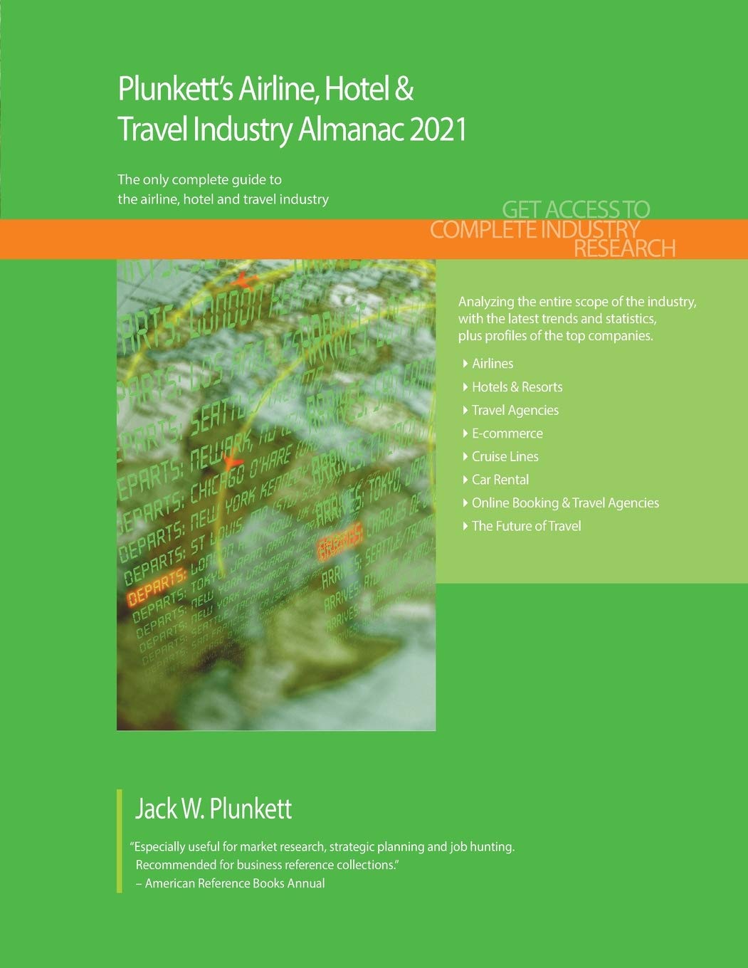 Plunkett's Airline, Hotel & Travel Industry Almanac 2021 - Market Research, Statistics, Trends & Top Companies | Travel Business Data & Industry Analysis for Professionals