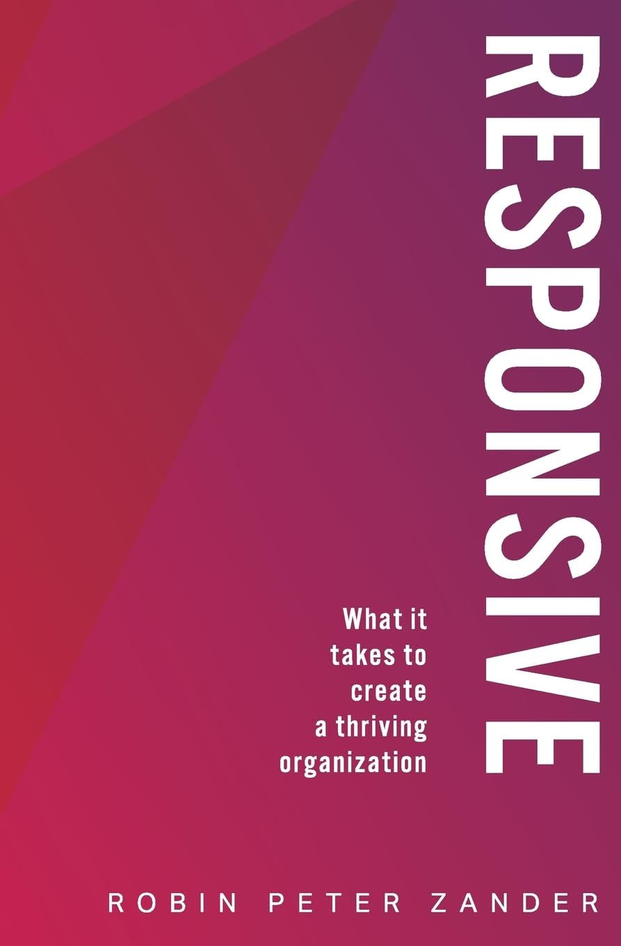 Responsive: What It Takes To Create A Thriving Organization | Leadership & Team Building for Modern Workplaces