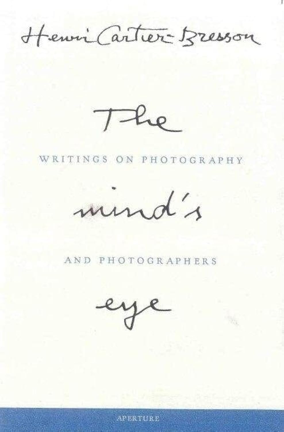 Henri Cartier-Bresson: The Mind's Eye - Writings on Photography & Photographers | Photography Book for Artists, Students & Collectors | Perfect Gift for Photography Enthusiasts