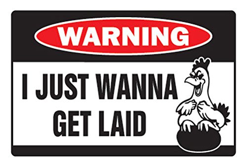 Funny I Just Wanna Get Laid Warning Sign - 20