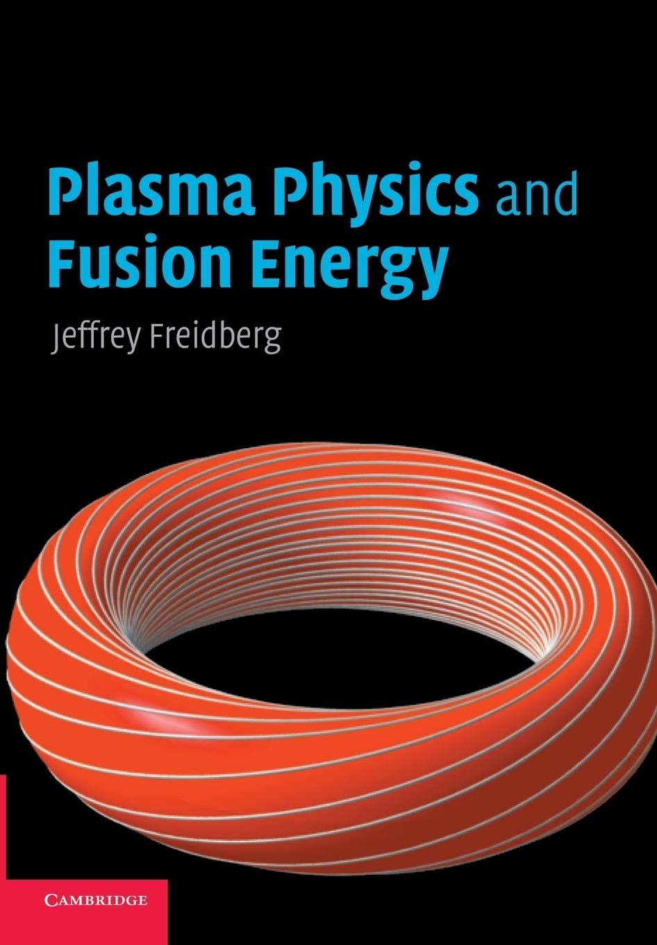 Plasma Physics and Fusion Energy Textbook - Advanced Study Guide for Renewable Energy Research & Nuclear Science Applications