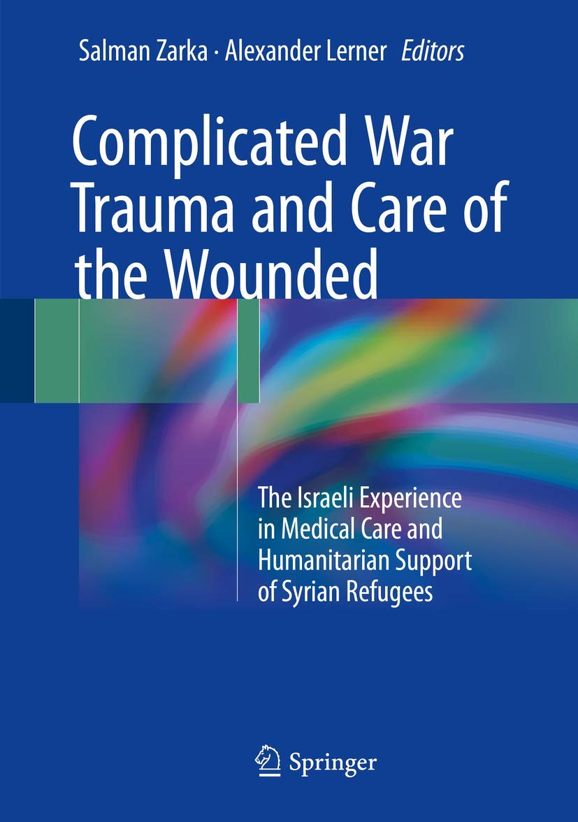 Israeli Medical Care & Humanitarian Support for Syrian Refugees: Treating War Trauma & Wounded - Field Hospitals, Emergency Response & Refugee Healthcare Solutions