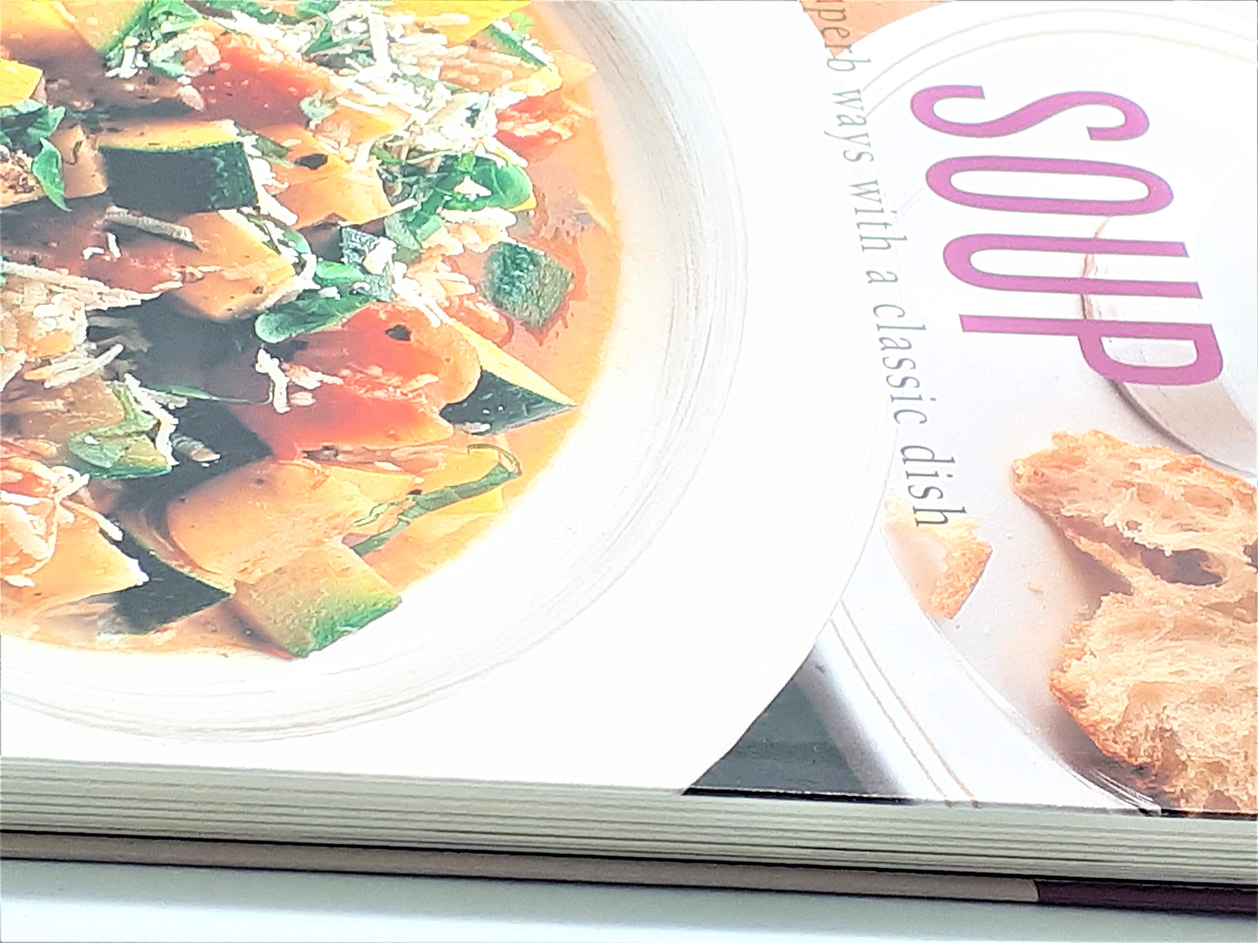 The Soup Bible: Superb Ways With Classic Soups - Easy Recipes for Family Dinners & Cozy Winter Nights