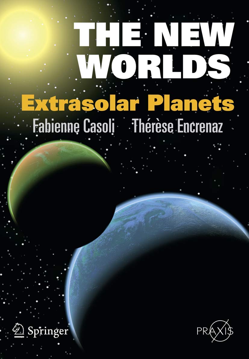 The New Worlds: Extrasolar Planets - Discoveries & Research | Springer Praxis Books | Perfect for Astronomy Enthusiasts & Science Educators