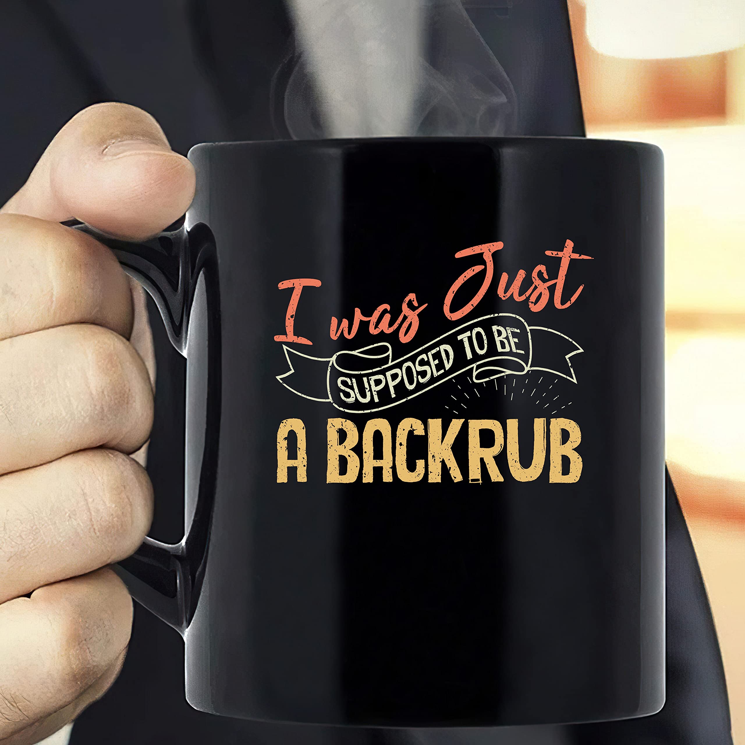 Funny Coffee Mug 'I Was Just Supposed To Be A Backrub' - 11oz Novelty Gift for Coffee Lovers | Perfect for Office Humor, Gag Gifts & Relaxing Coffee Breaks