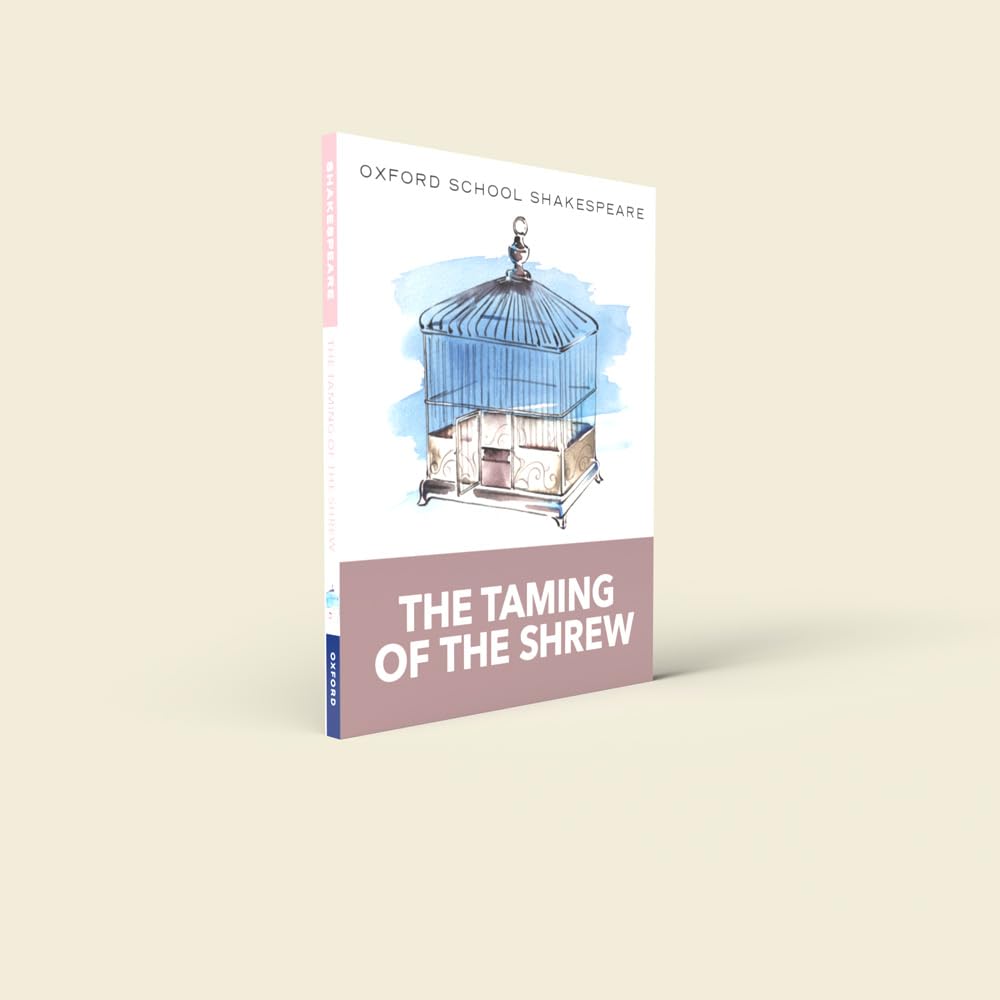 The Taming of the Shrew by William Shakespeare - Oxford School Edition | Classic Literature for Students & Teachers | Perfect for Classroom Study & Drama Performances