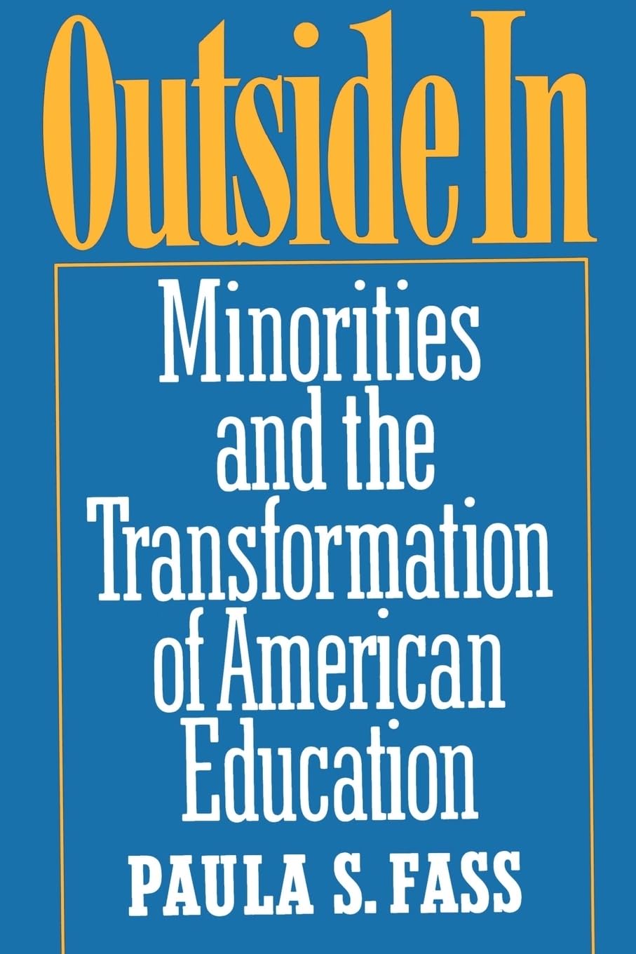 Outside In: Minorities and the Transformation of American Education - A Comprehensive Guide to Diversity in US Schools | Perfect for Educators, Students & Policy Makers
