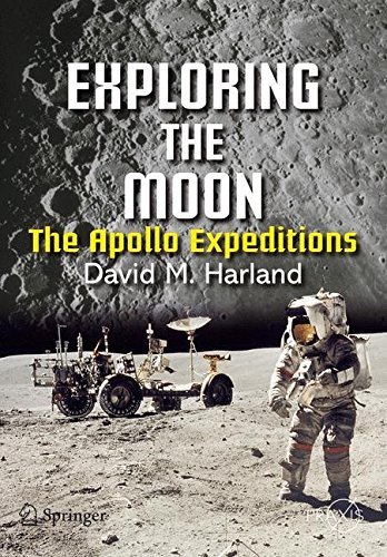 Exploring the Moon: The Apollo Expeditions - David M. Harland | Springer Praxis Space Exploration Book | NASA History, Lunar Missions & Astronaut Stories | Perfect for Space Enthusiasts & History Buffs