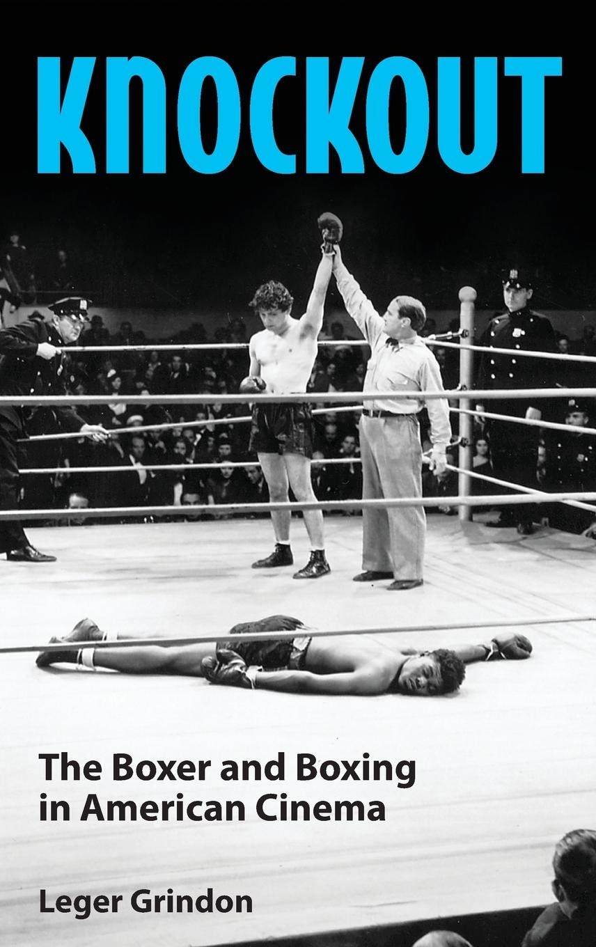 Knockout: The Boxer and Boxing in American Cinema - Best Boxing Movies, Sports Films & Fight Scenes for Movie Lovers